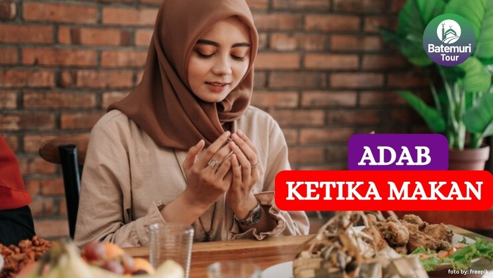 Adab Seorang Muslim Ketika Makan, Anda Harus Tau